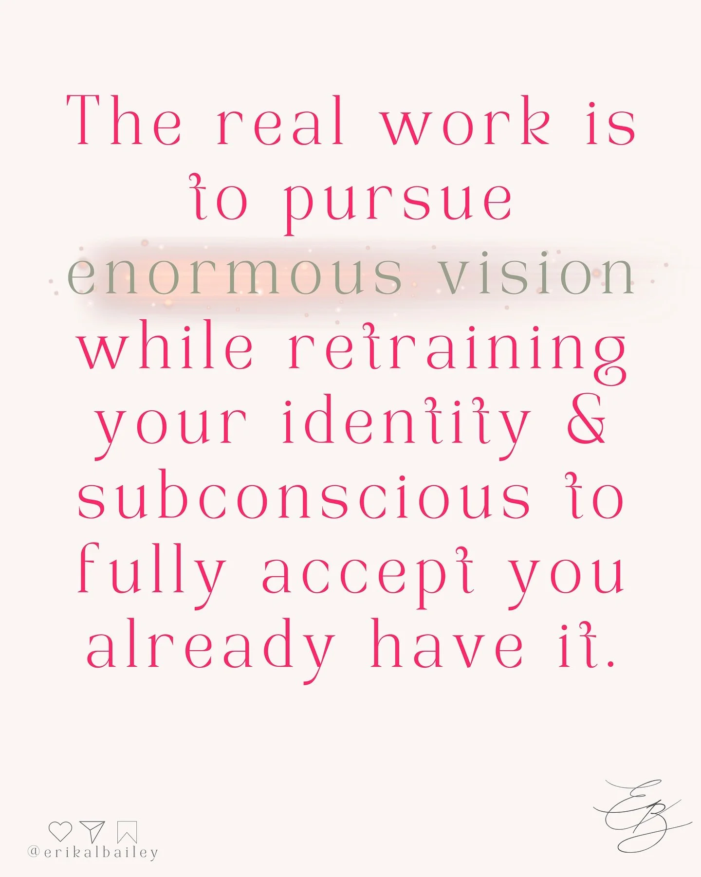 In all reality the true work is to pursue that enormous vision of yours while retraining your identity, subconscious and nervous system to accept and embody that it&rsquo;s already yours 

Because let&rsquo;s face it&hellip;our only reality is that w