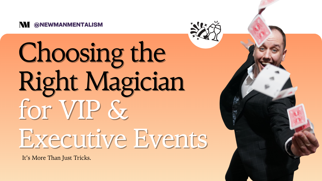 Choosing the Right Magician for VIP and Executive Corporate Events
