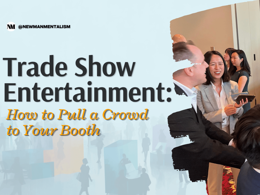 Trade Show Entertainment: How to Pull a Crowd to Your Booth