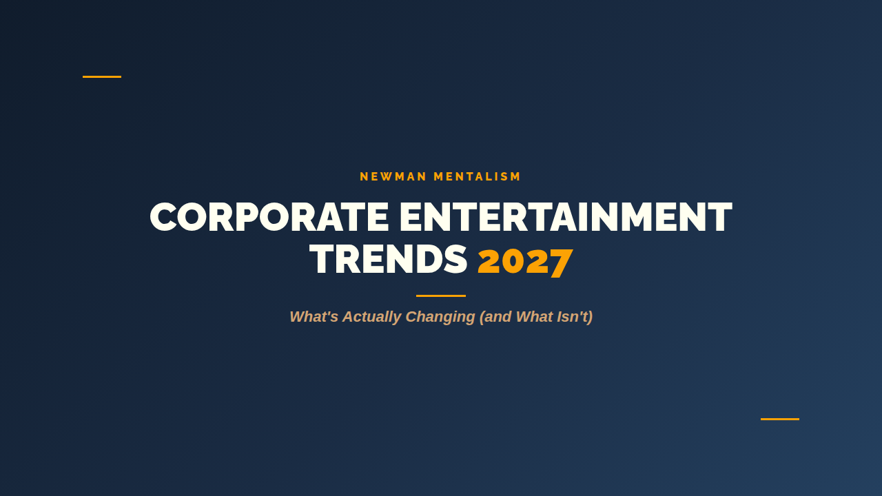 Corporate Entertainment Trends for 2027: What’s Actually Changing (and What Isn’t)