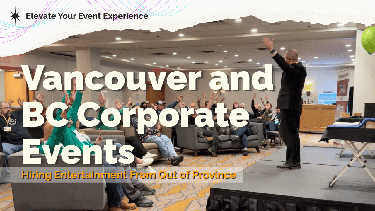 Editorial title card reading “Vancouver and BC Corporate Events, Hiring Entertainment From Out of Province.”