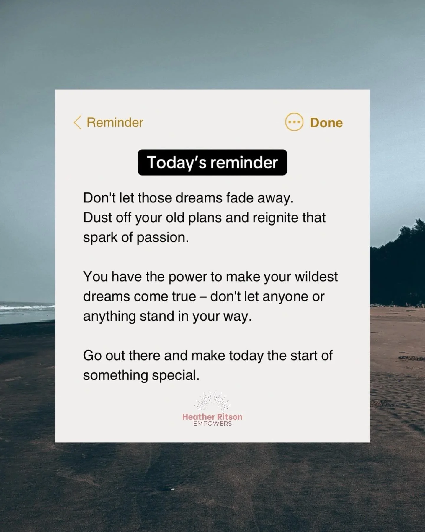 I&rsquo;ve met so many people whose dreams never became a reality, and life just slipped away before their eyes. 

My advice is: it&rsquo;s never too late to start.

You can spend your whole life wondering, or you can give it a try. Worst case, you c