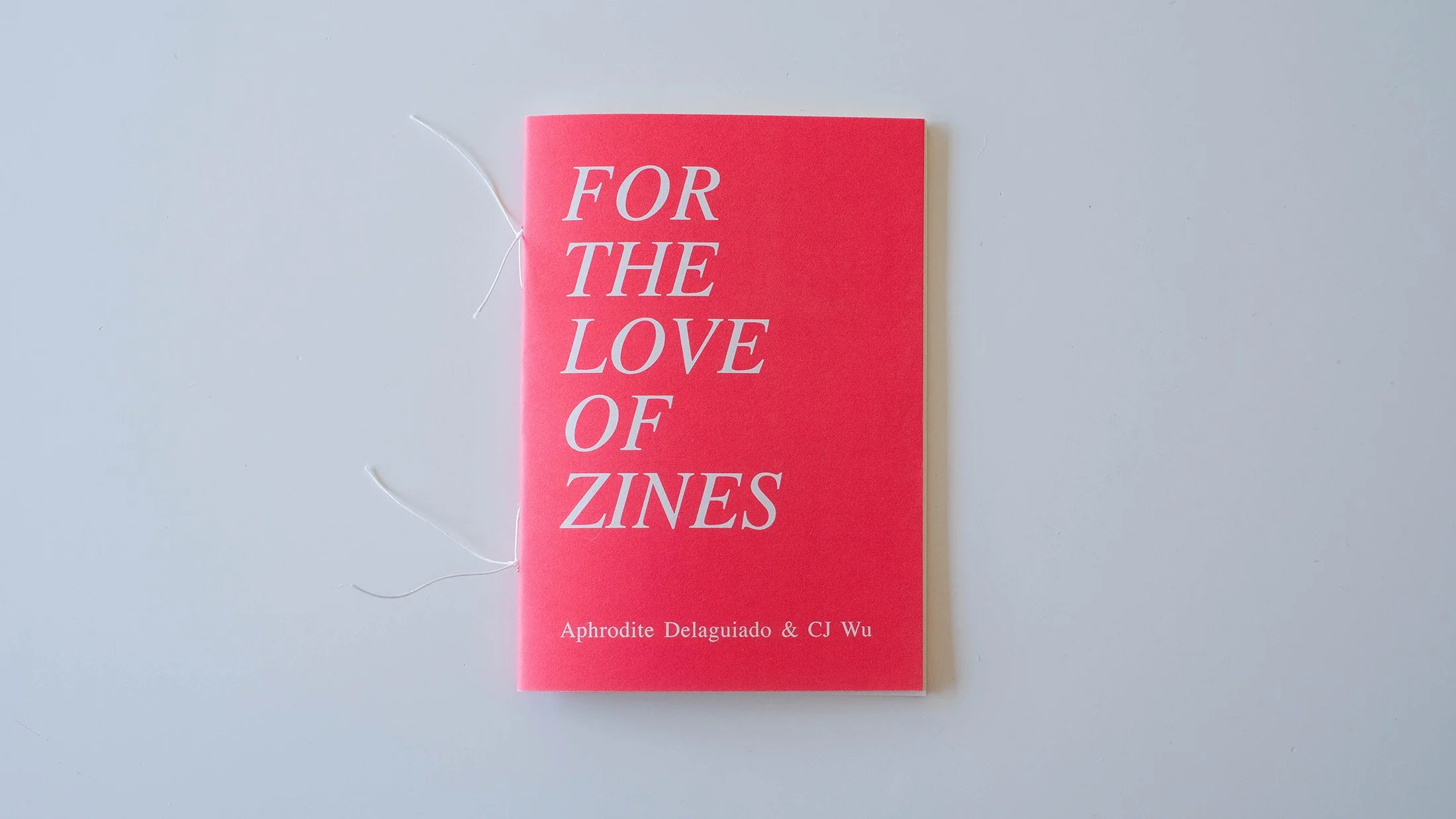 For The Love of Zines by Aphrodite D & CJ Wu