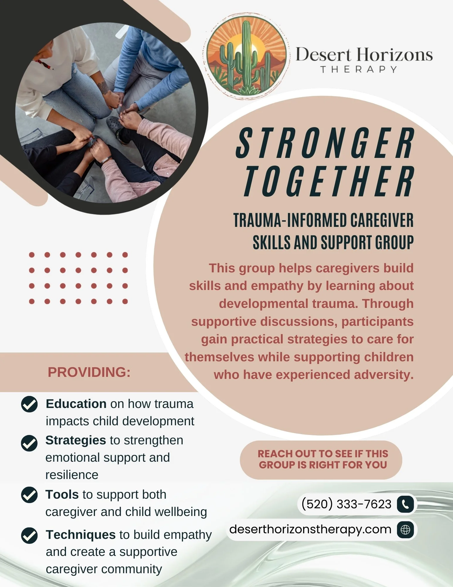 Poster for Desert Horizons Therapy promoting a trauma-informed caregiver skills and support group. Features a photo of caregivers holding hands in a circle, a cactus logo, and details about the group’s benefits, contact number, and website.