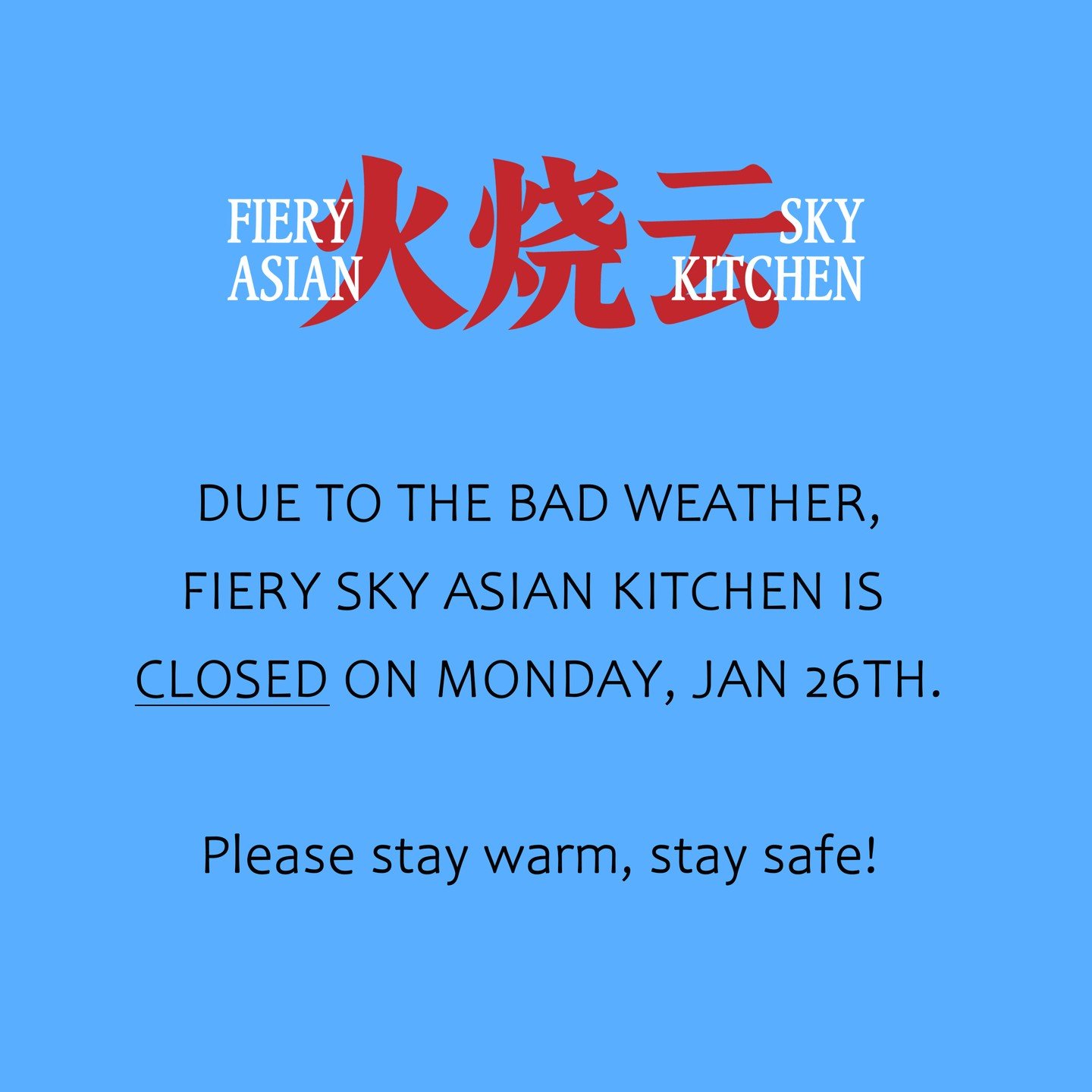 Due to the bad weather, we are closed on Monday Jan26th. Please stay warm, stay safe!