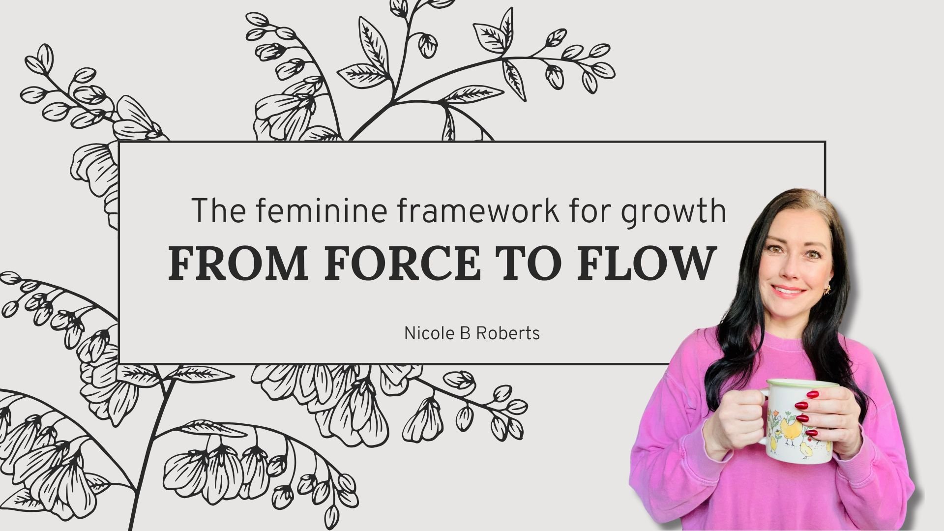 Workshop: The feminine growth framework with Nicole roberts