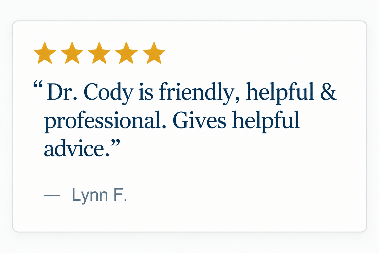 Five gold stars and a quote praising Dr. Cody for being friendly, helpful, professional, and providing helpful advice, attributed to Lynn F.