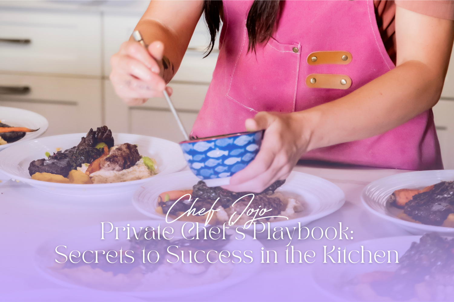 The Private Chef’s Playbook: Secrets to Success in the Kitchen