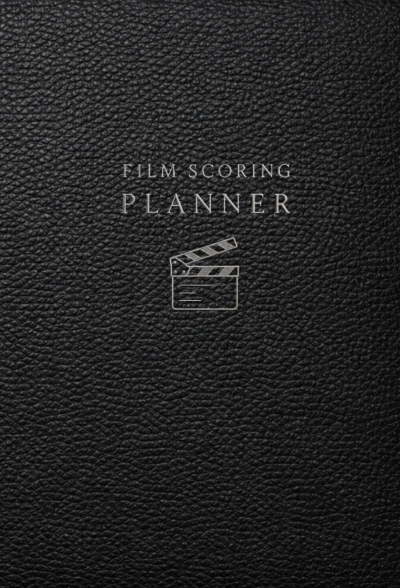 Film Scoring Planner, Workbook and Notebook: A Guided Film Composition System for Scene Planning, Cue Development and Orchestration