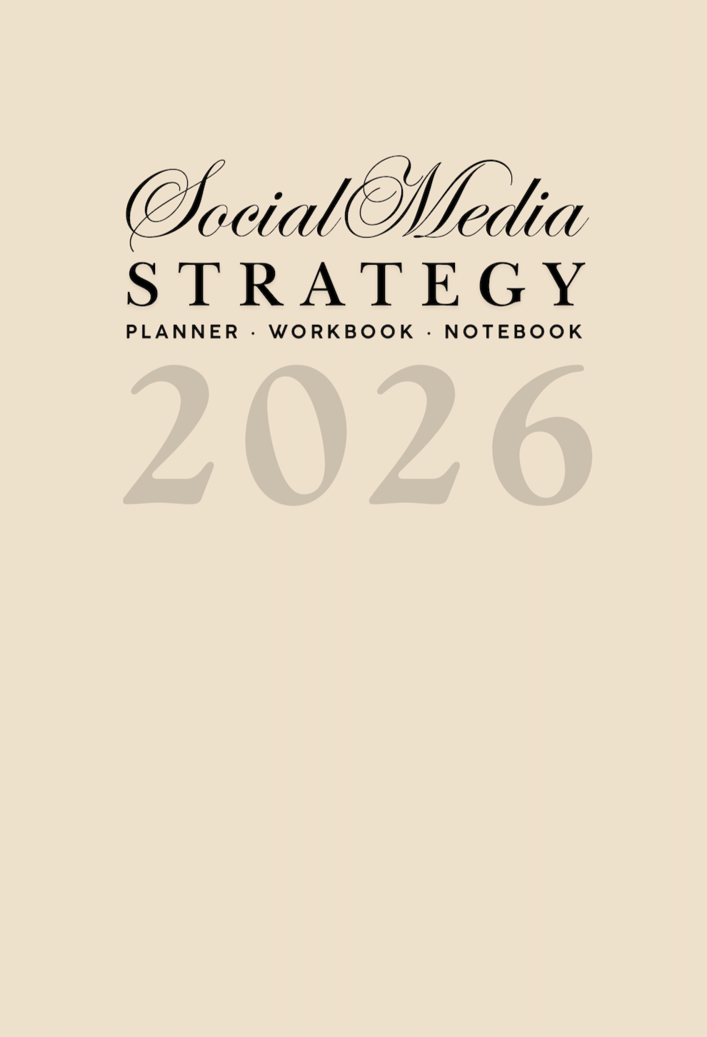 The 2026 Social Media Strategy Planner, Workbook, & Notebook: For Marketing, Branding, & Content Creation