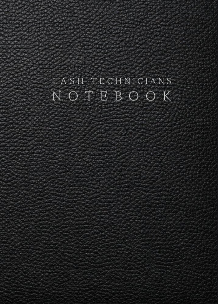 Lash Technicians Notebook: A Client Record Book for Appointments, Lash Mapping, Styling, Products, Payments and Notes