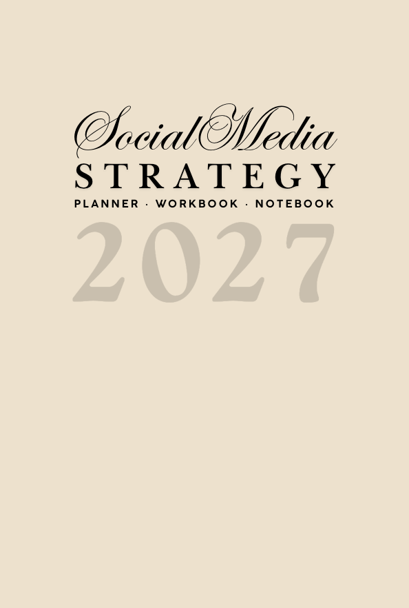 Social Media Strategy Planner, Workbook, and Notebook: for Branding, Content Creation, and Marketing (2027 Edition)
