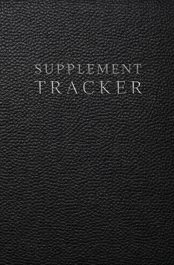 Supplement Tracker: A Daily Logbook for Tracking Dosage, Timing, Consistency, and Supplement Intake