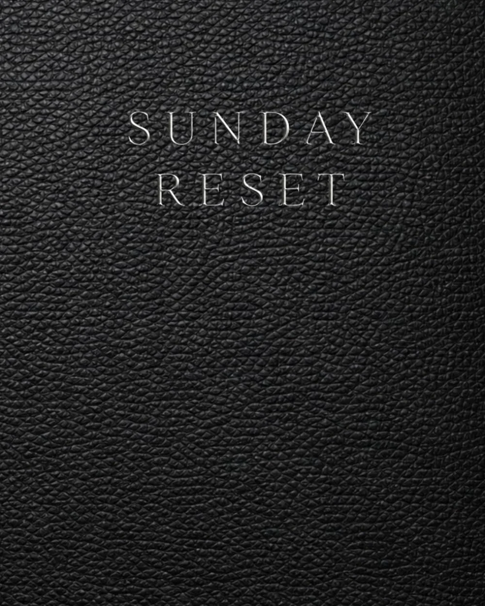 Sunday Reset Journal and Workbook: A Structured Weekly Reset System for Home Organization, Self Care, Productivity, Mental Clarity and Intentional Living