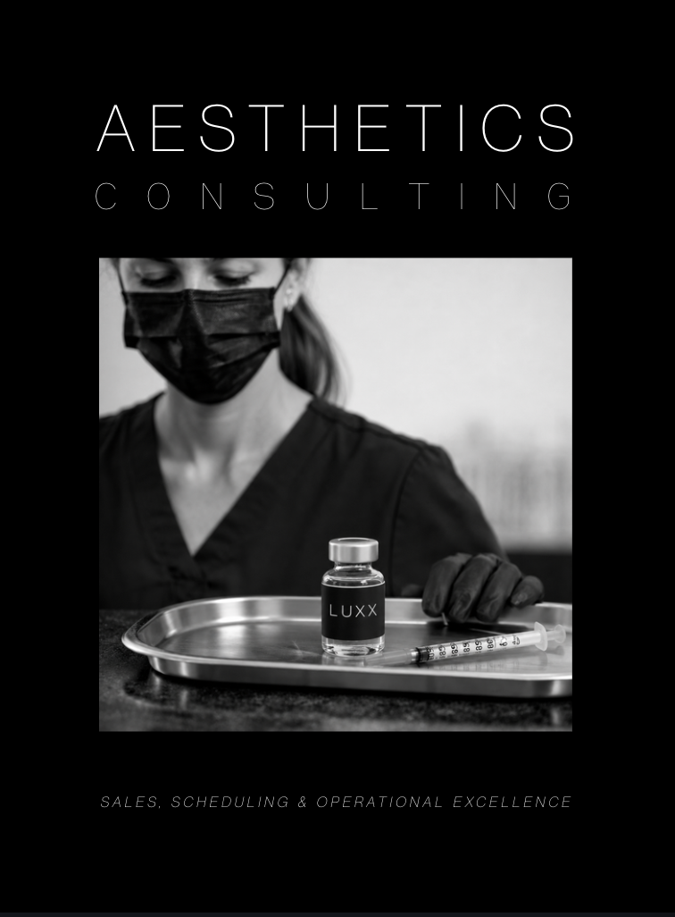 Aesthetics Consulting Manual: The Ultimate Guide to Sales, Scheduling, and Operational Excellence