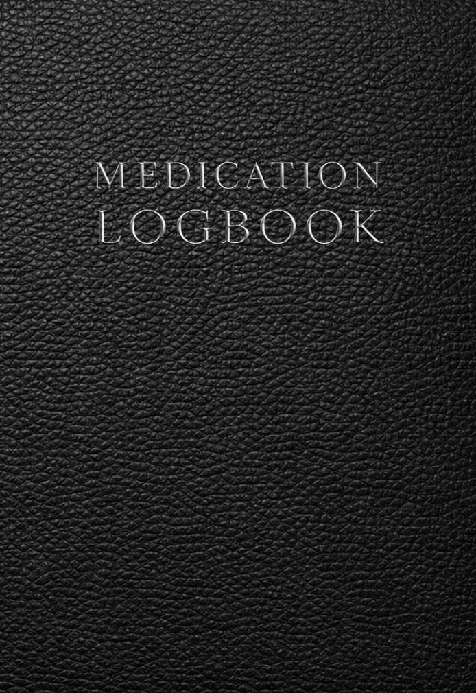 Medication Logbook: A Daily Medication Log for Tracking Dosage, Time, Intake and Personal Notes