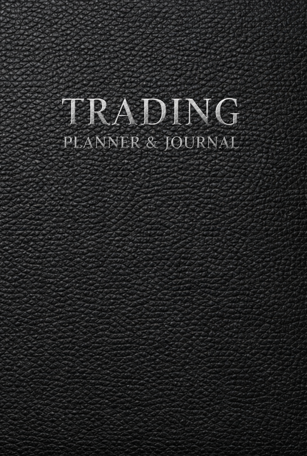 Trading Planner and Journal: A Professional Trading Logbook for Trade Planning, Risk Management, Performance Tracking, Daily Journaling, Trading Commitments and 30-Day Compounding Plans