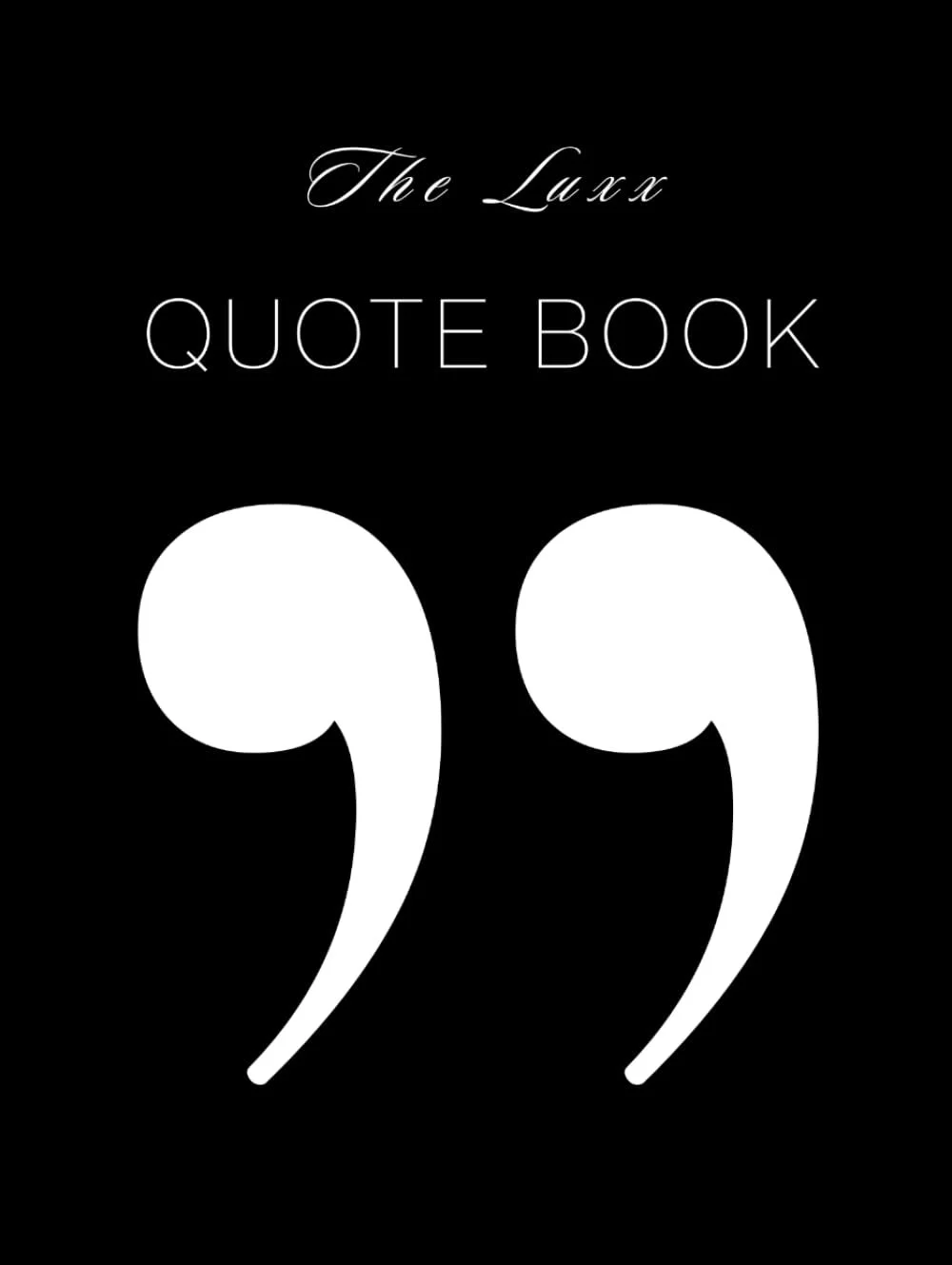 The Luxx Quote Book: Mindset, Discipline and Self Mastery Quotes for Personal Development and Growth Mindset