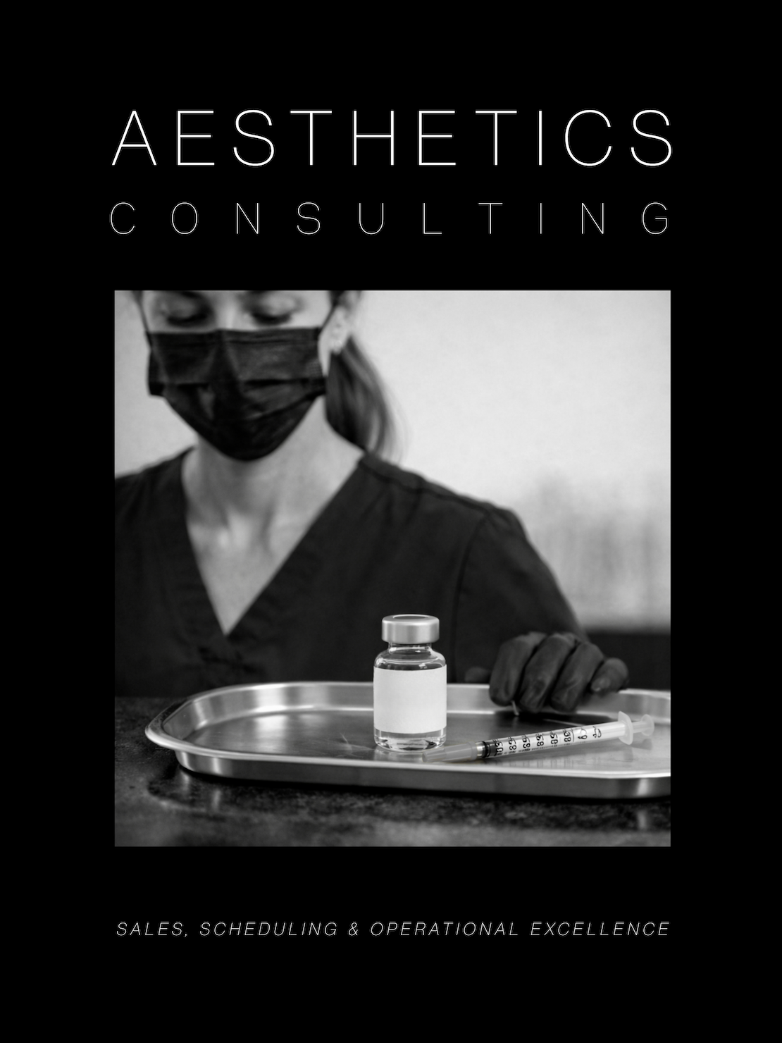 
Aesthetics Consulting Manual: The Ultimate Guide to Sales, Scheduling, and Operational Excellence