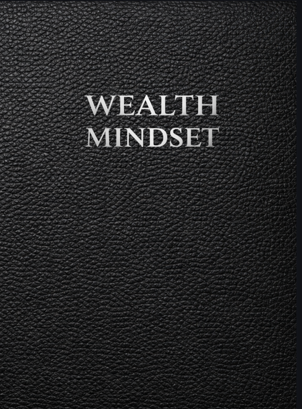 Wealth Mindset Journal and Workbook: A Guided System for Financial Behavior Decision Making and Building a High Performance Wealth Mindset