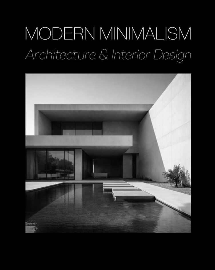 Modern Minimalism: Architecture & Interior Design