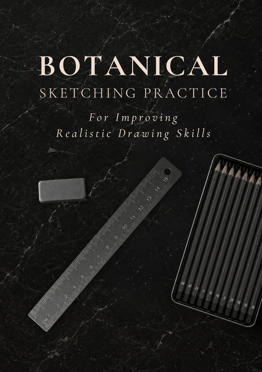 Botanical Sketching Practice Workbook: A Guided System for Improving Observation, Proportions, Perspective, Shading & Realistic Drawing Skills