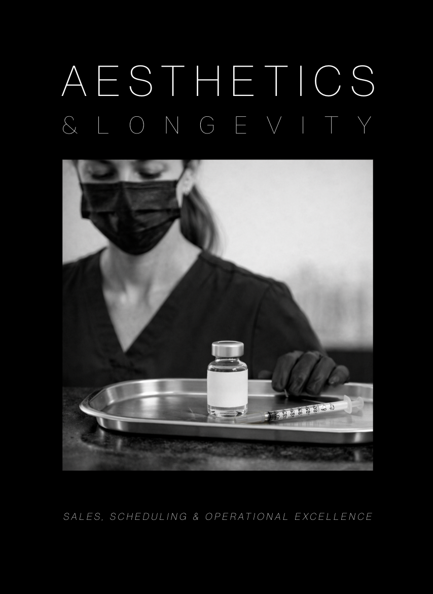 Aesthetics and Longevity Consulting Manual: The Ultimate Guide to Sales, Scheduling, and Operational Excellence