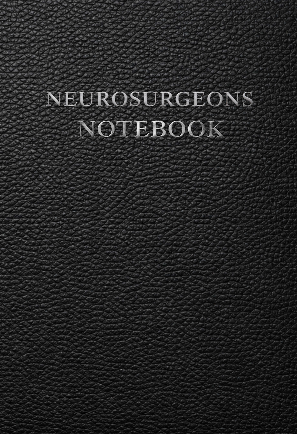 Neurosurgeons Notebook: Brain and Spinal Mapping Worksheets for Pre-Operative Planning, Neuroanatomical Mapping, Procedure Documentation and Patient Tracking