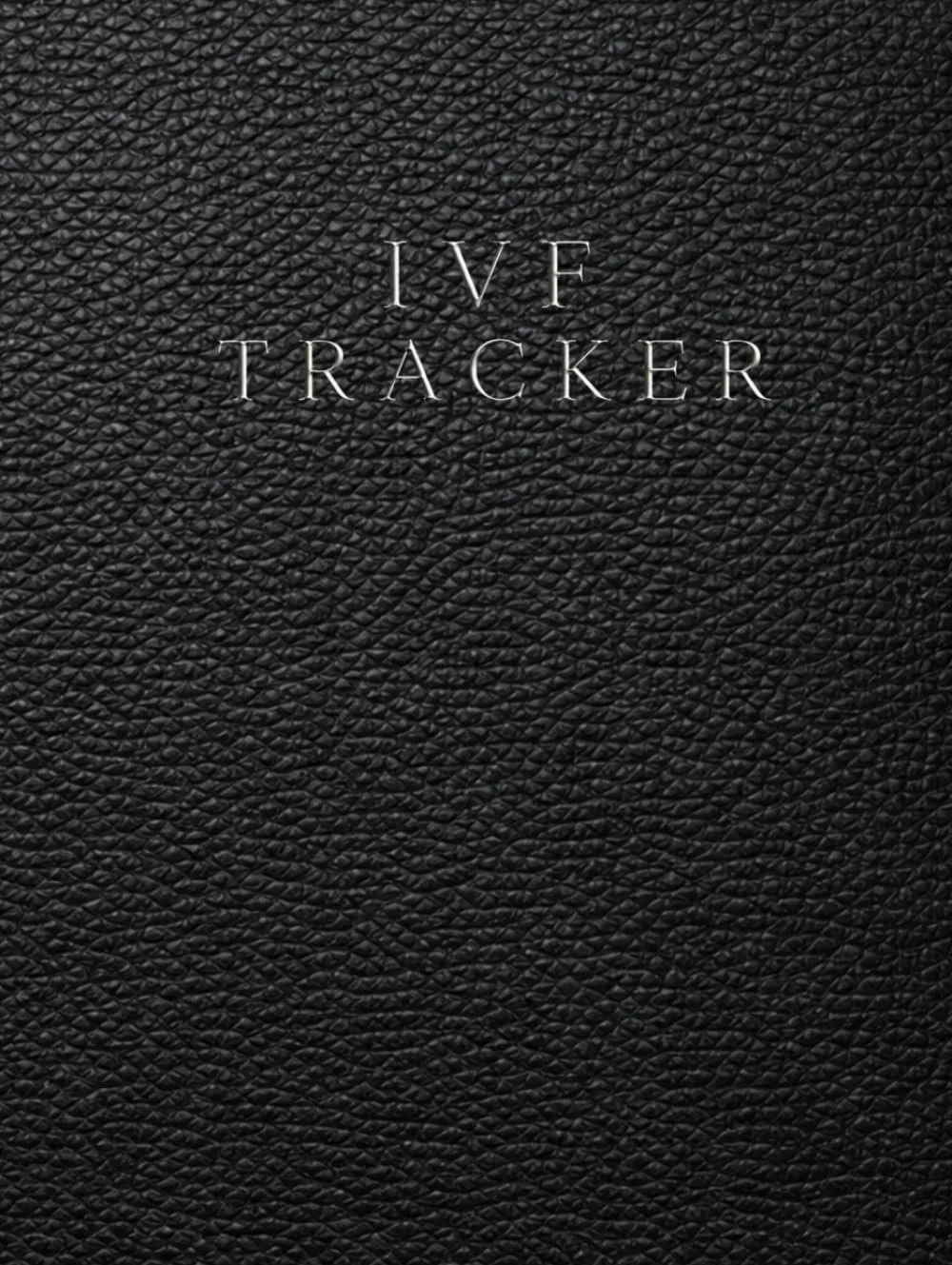 IVF Tracker: A Structured Daily Log for Fertility Treatment, Medication Tracking, Symptoms and Cycle Monitoring