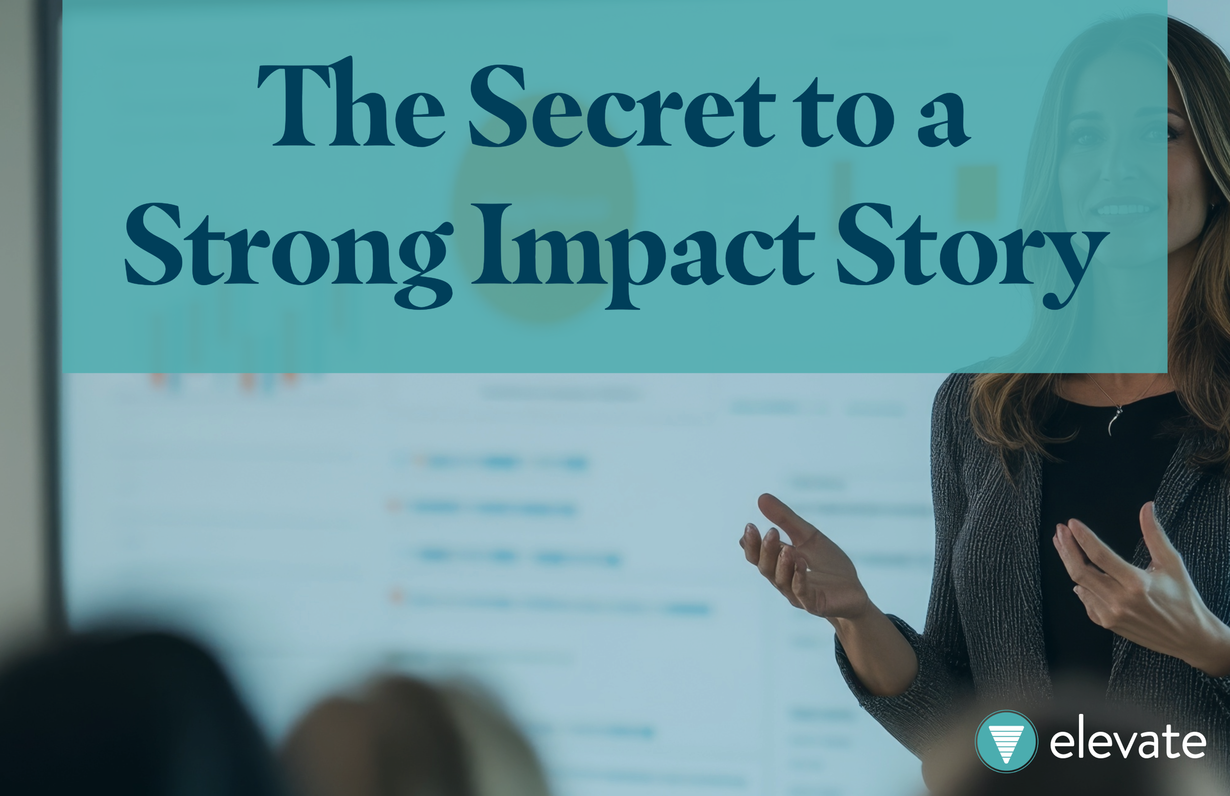 The Secret to a Strong Impact Story