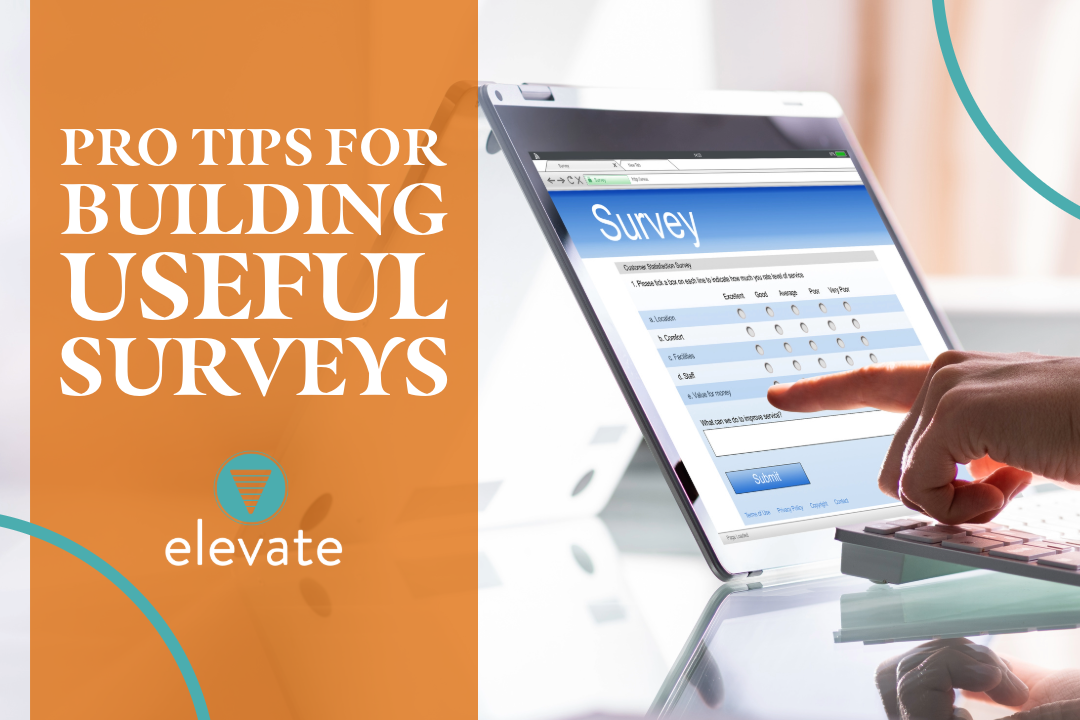 Elevate Pro Tips for Building Useful Surveys