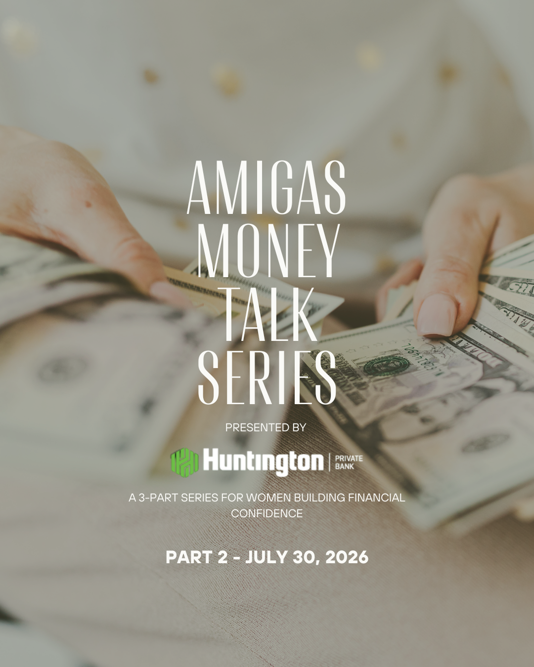 Amigas Money Talk with Huntington Bank: Part 2, Building Your Financial Strategy