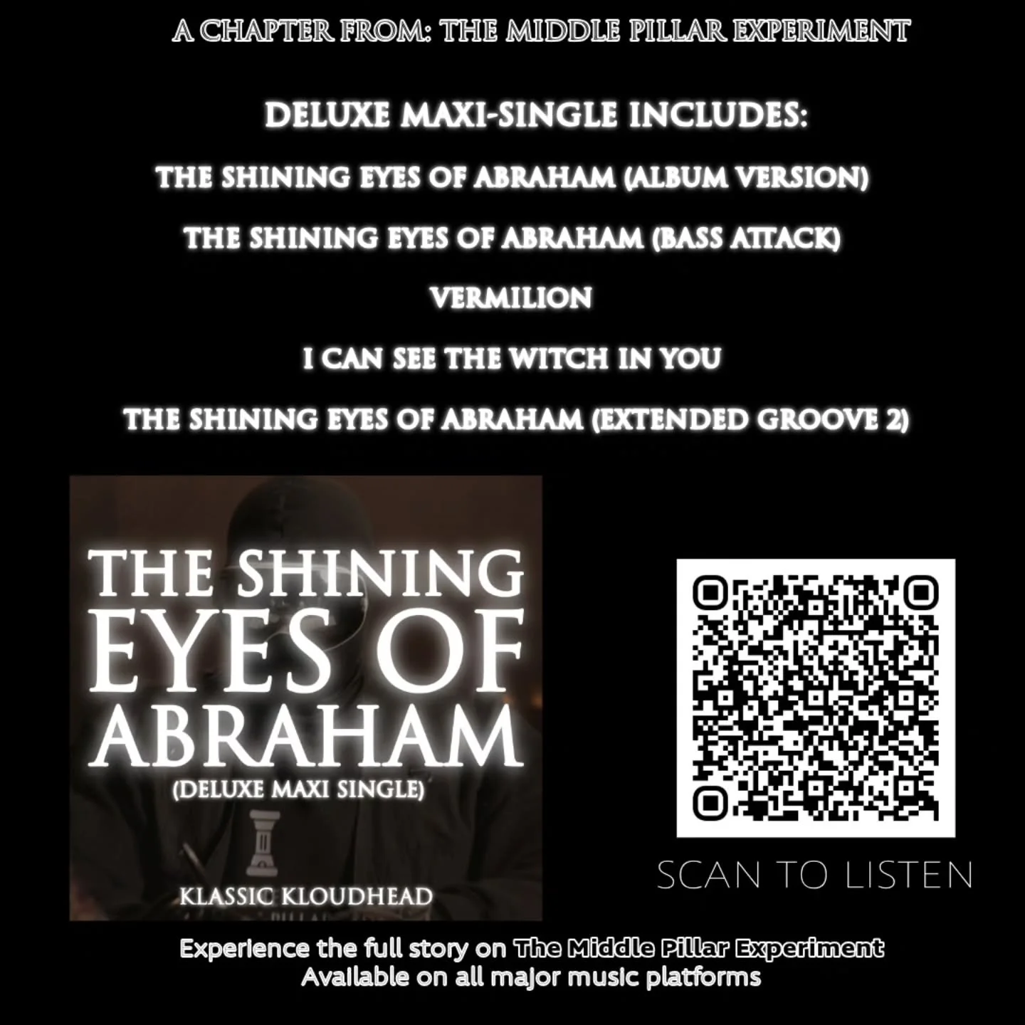 OUT NOW

The deluxe maxi-single for The Shining Eyes of Abraham.

Expanded with 2 remixes and 2 songs not featured on the original album.

The experiment continues. 

Now available on all major music platforms.
