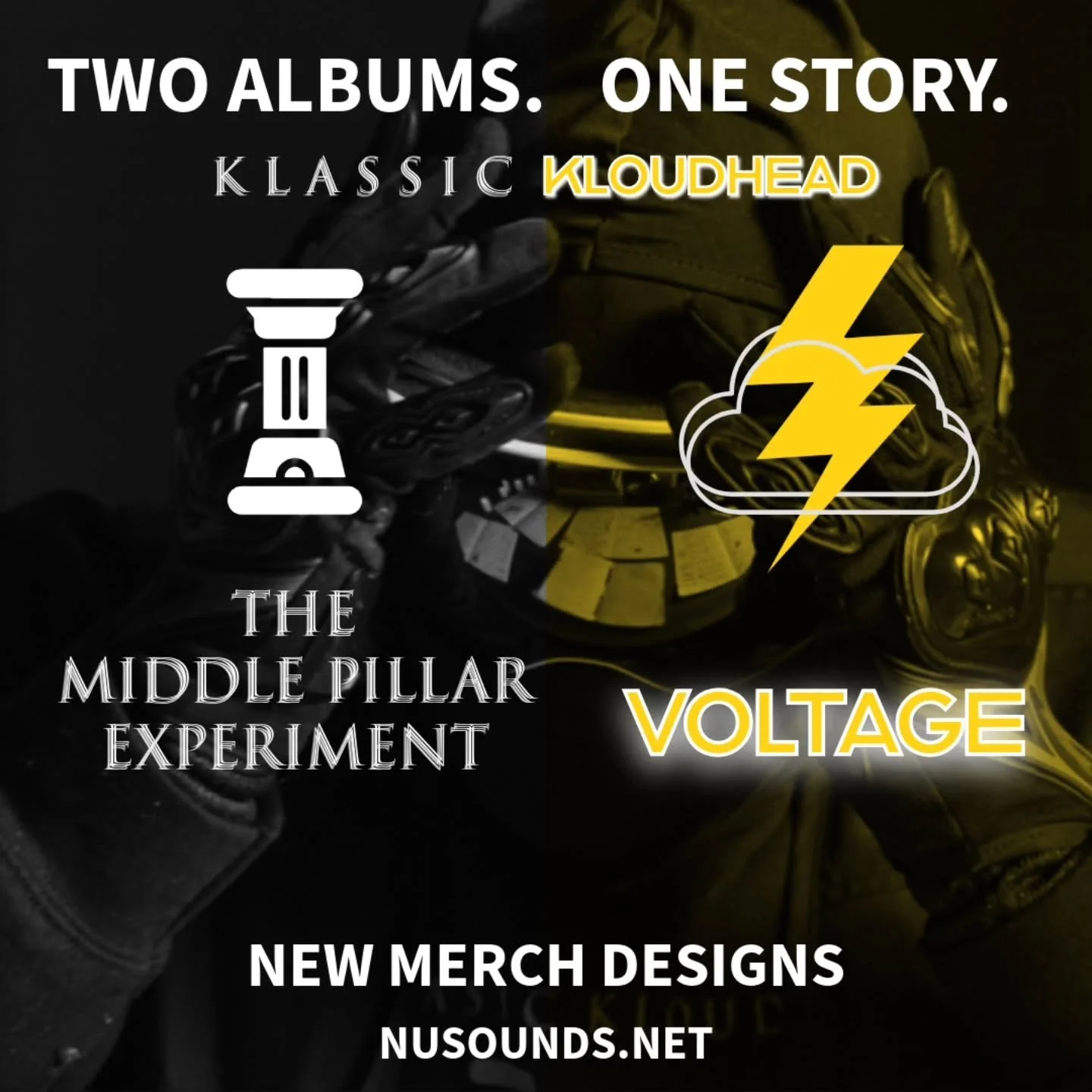 Two Albums. One Story.

The Middle Pillar Experiment &rarr; VOLTAGE 🕯️⚡

New merch now available at nuounds.net

Stream the full saga on all major music platforms.

#KlassicKloudhead 
#NuSoundsGlobal 
#newmerch