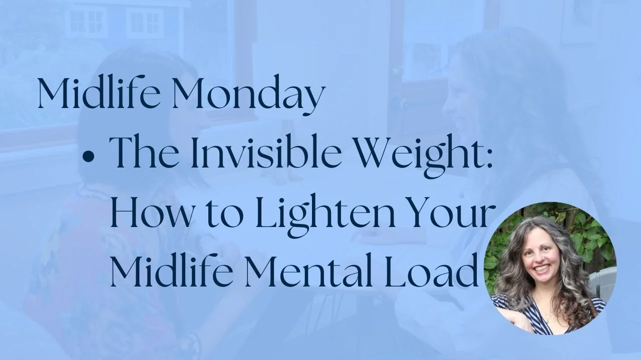 The Invisible Weight: How to Lighten Your Midlife Mental Load