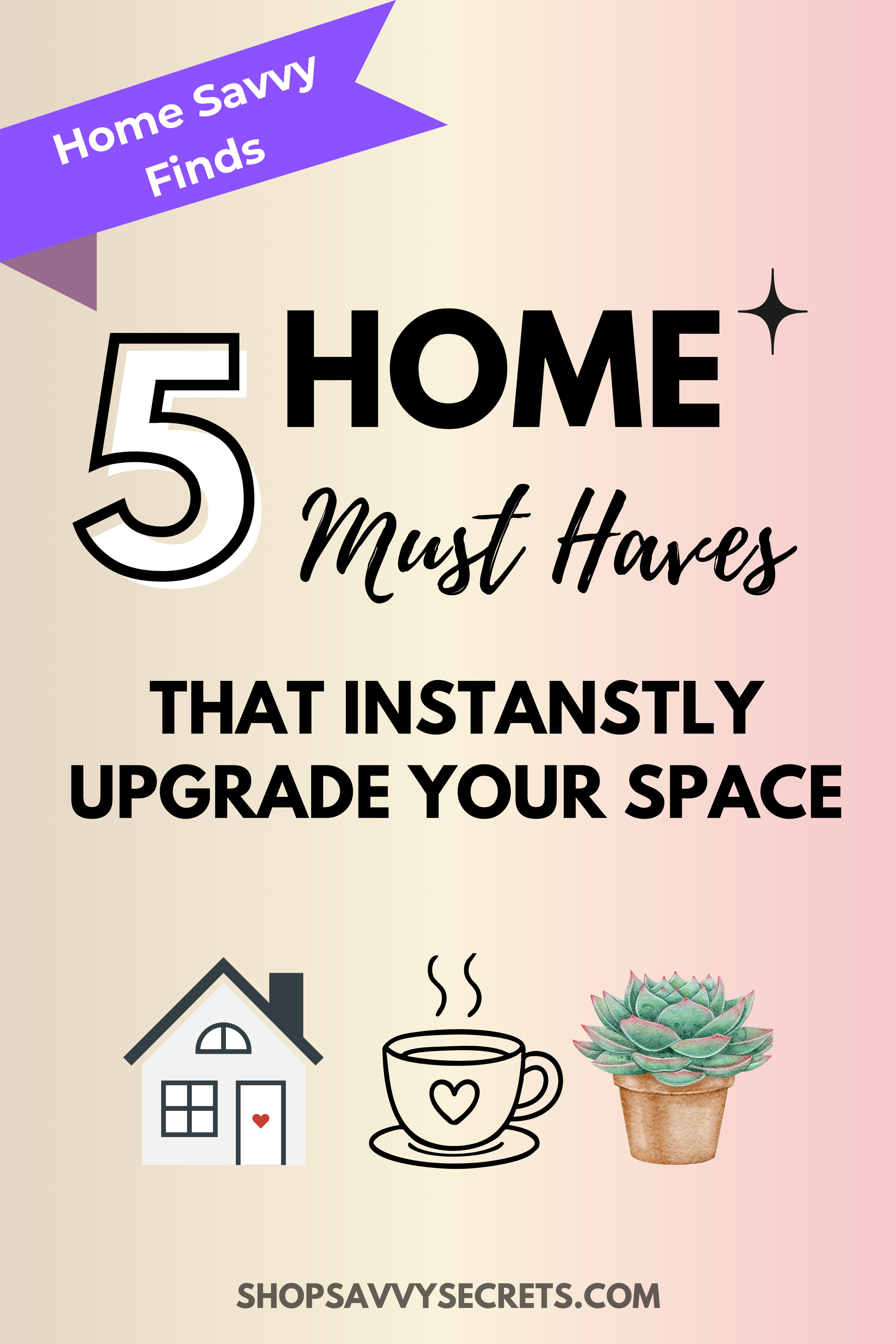 5 Home Must Haves that Instantly Upgrade Your Space
