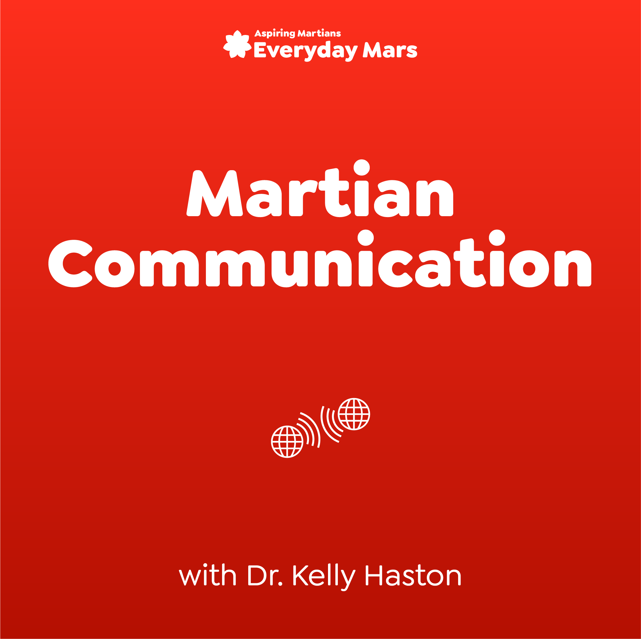 Martian Communication with Dr. Kelly Haston