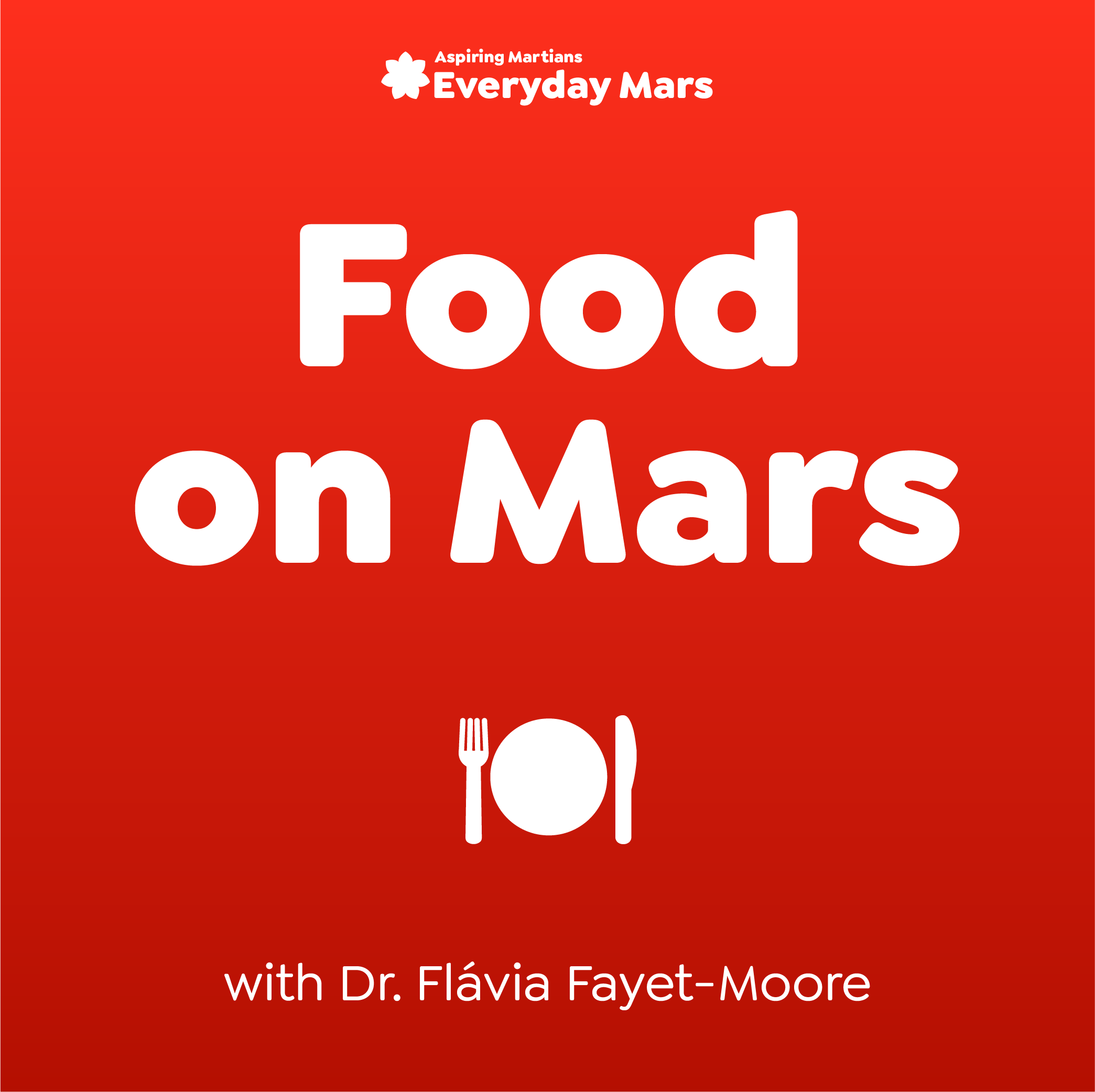 Food on Mars with Dr. Flávia Fayet-Moore
