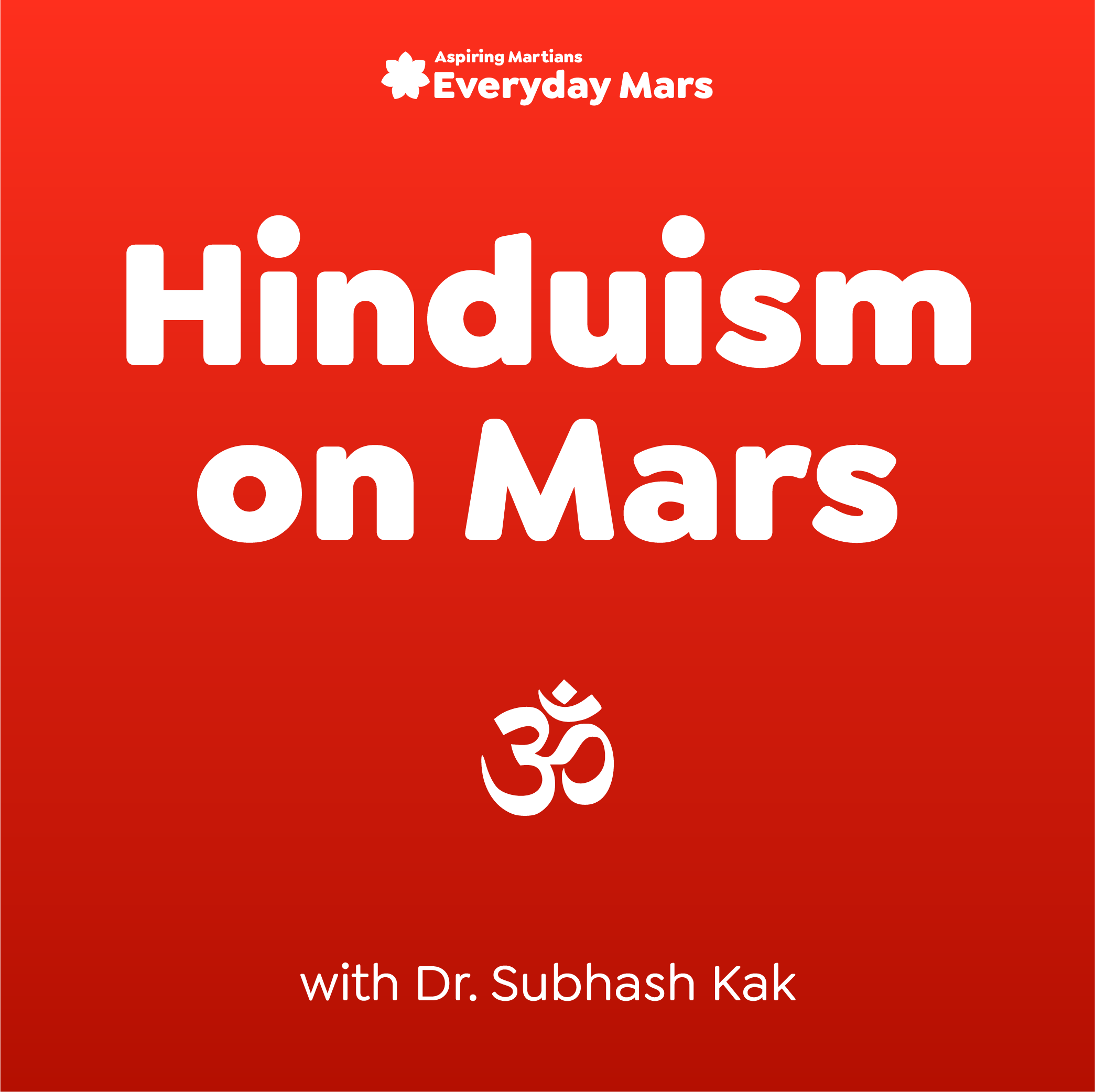 Hinduism on Mars with Dr. Subhash Kak