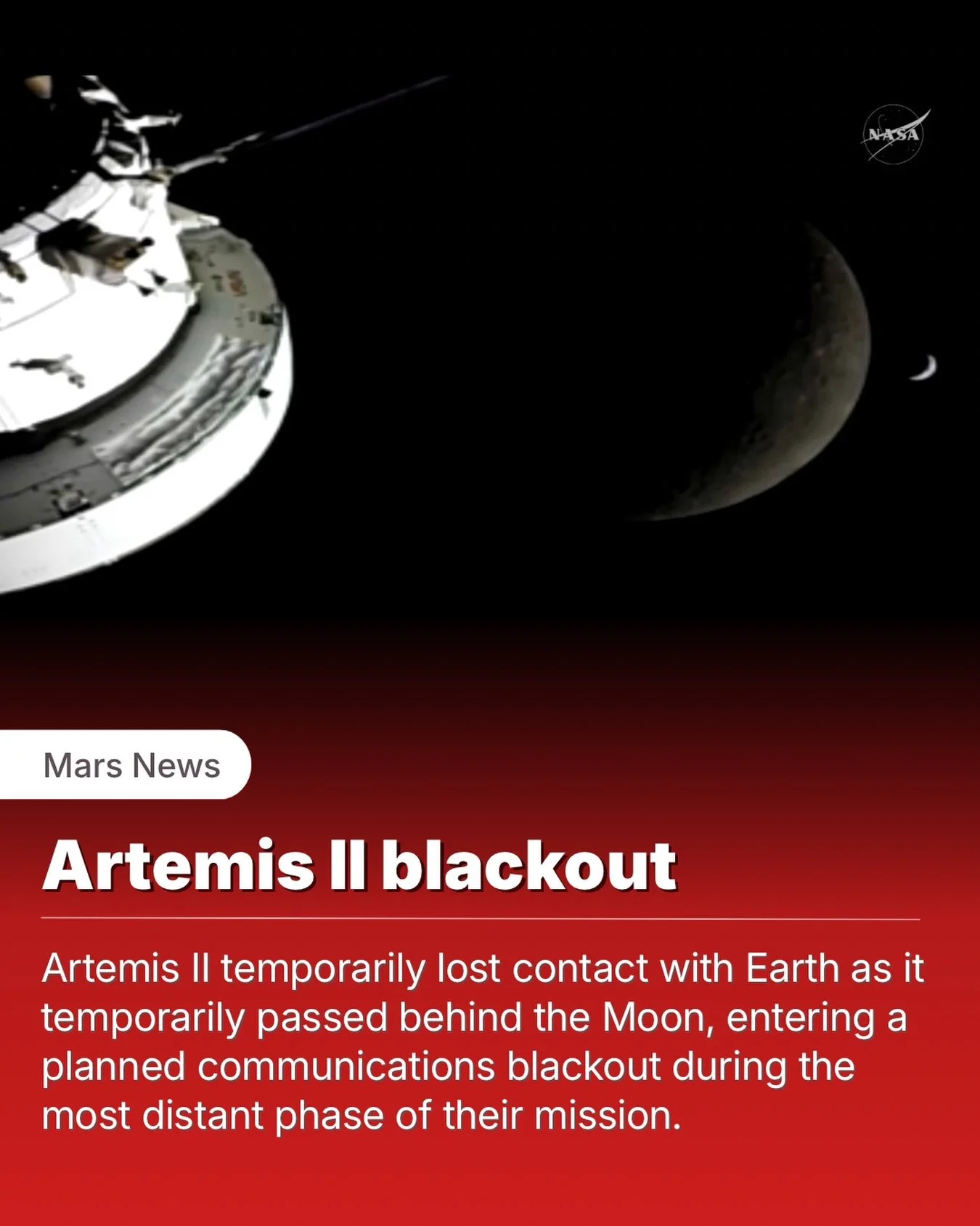 Right now, four humans are completely out of contact with Earth.

As Artemis II moves behind the Moon, the Orion spacecraft has entered a planned communications blackout, temporarily cutting off all signals between the crew and Mission Control.

No m