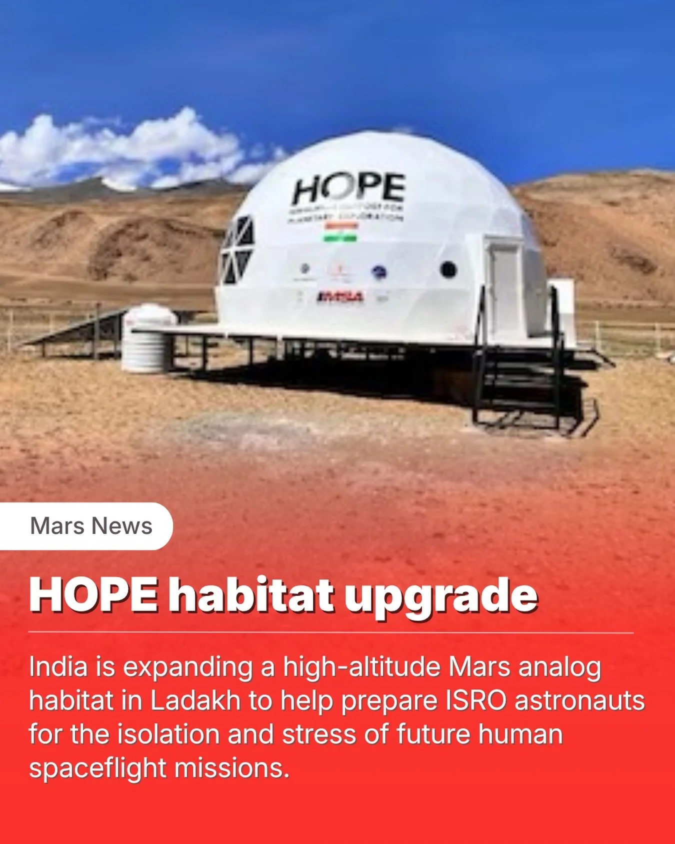 High in the cold deserts of Ladakh, India is quietly building a place designed to feel a little like another planet.

The Hope Habitat, a remote analog station developed by Protoplanet in collaboration with Indian Space Research Organisation&rsquo;s 