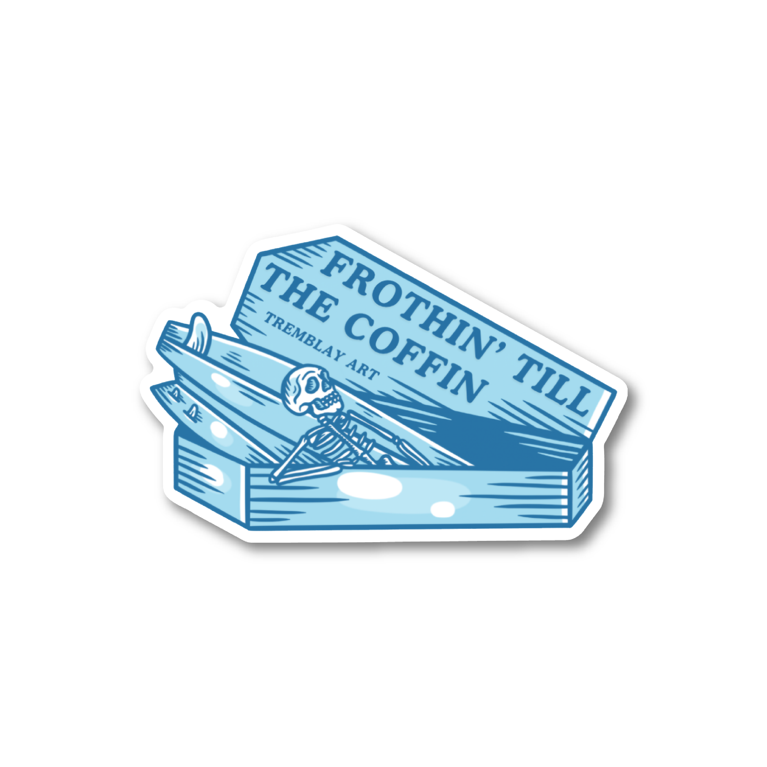 Frothin' Till' the Coffin Sticker