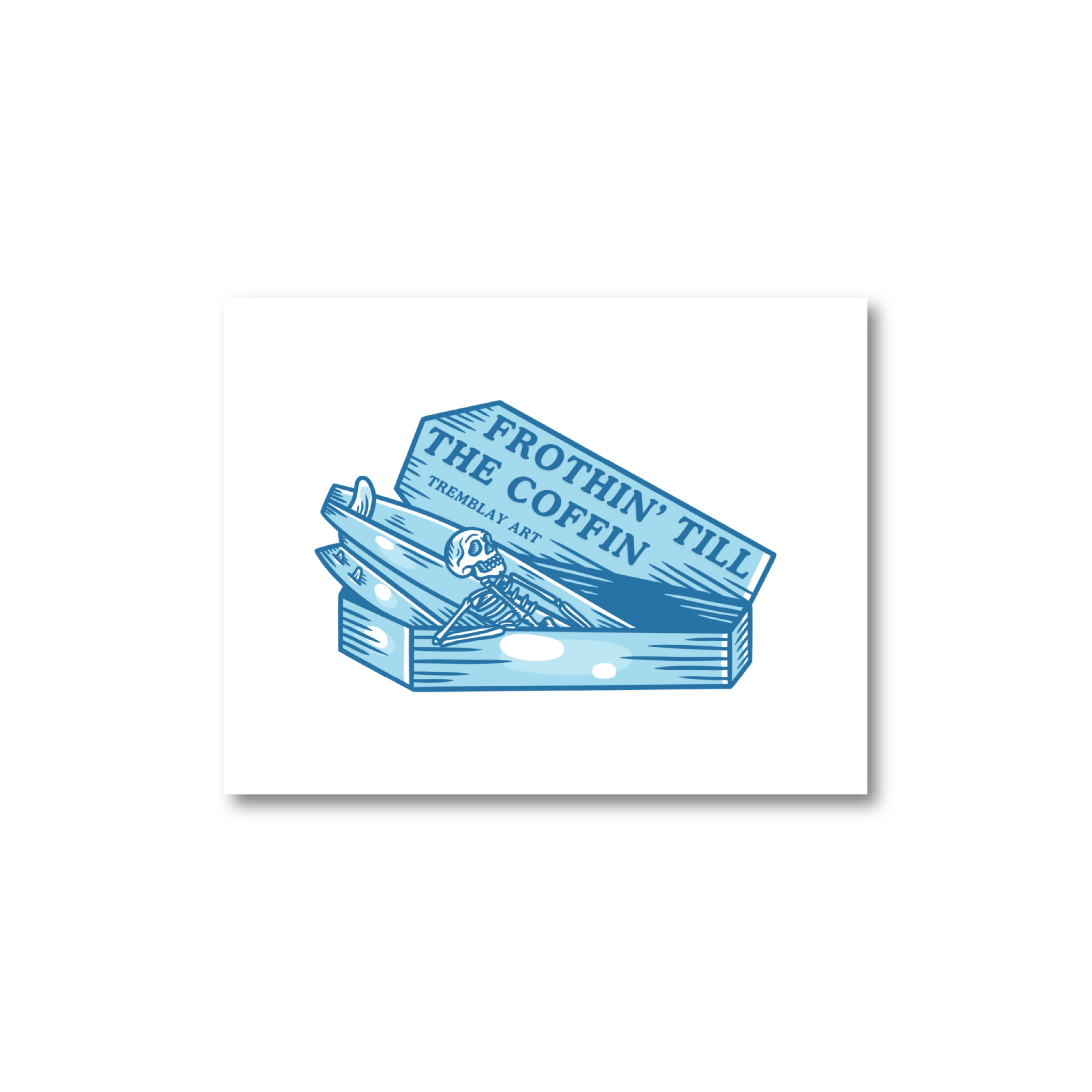 Frothin' Till' the Coffin Print