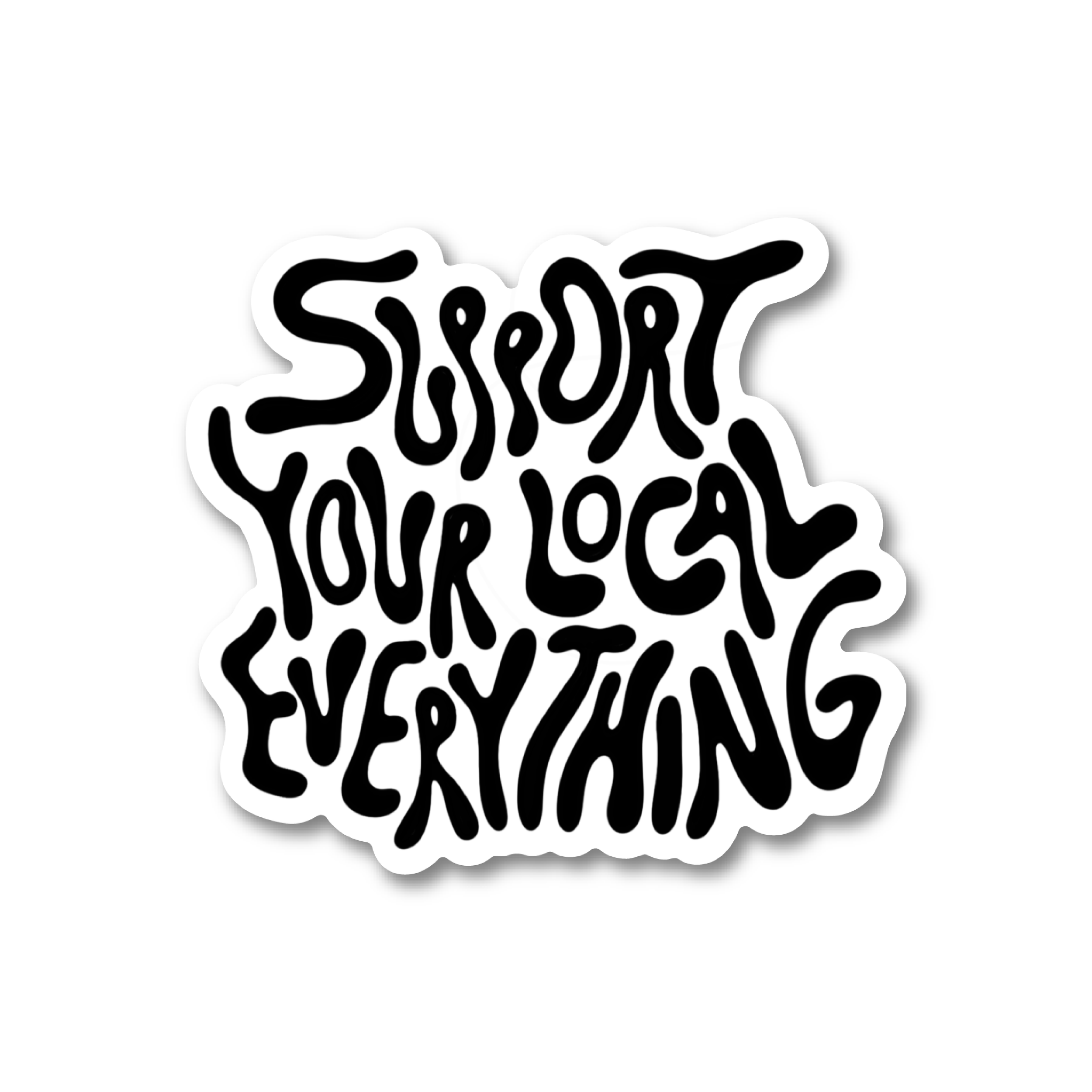 Support Your Local Everything Sticker