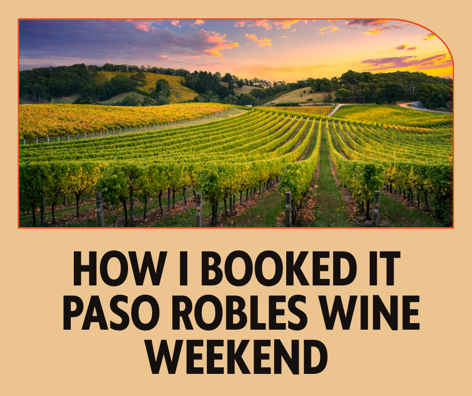 How I booked it - Paso Robles Wine Weekend