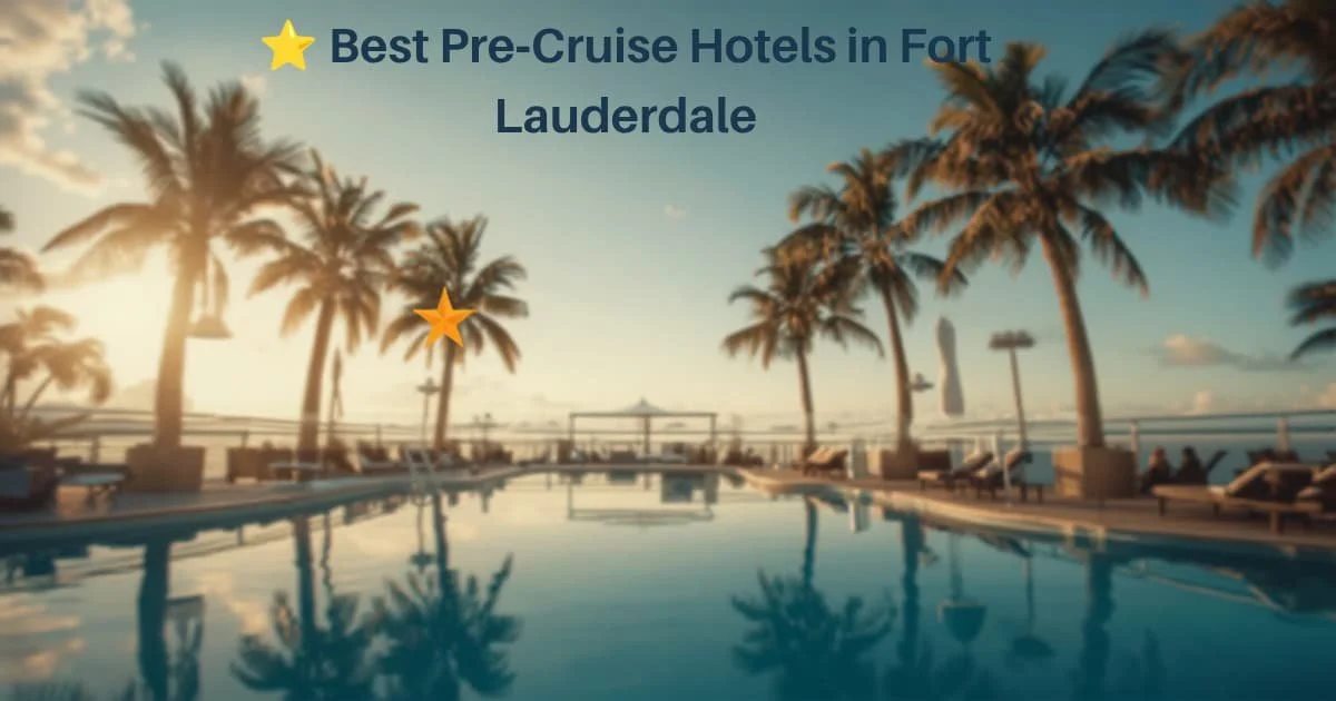 Best Pre-Cruise Hotels in Fort Lauderdale