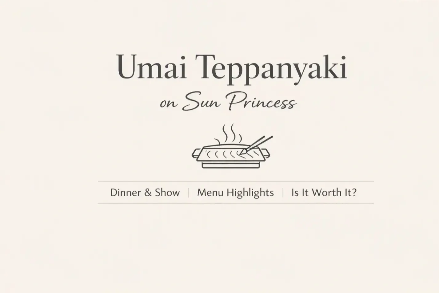 Umai Teppanyaki on Sun Princess Review and menu