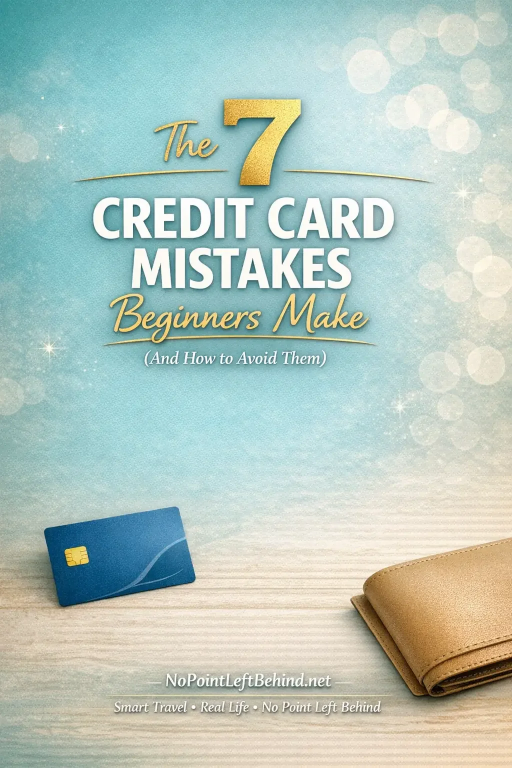7 Credit Card Mistakes Beginners Make
