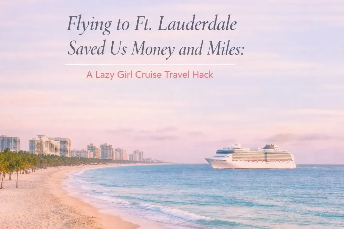 Flying to Ft Lauderdale saved us money and miles