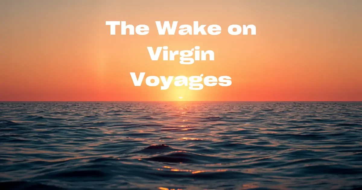 Wake on Virgin Voyages